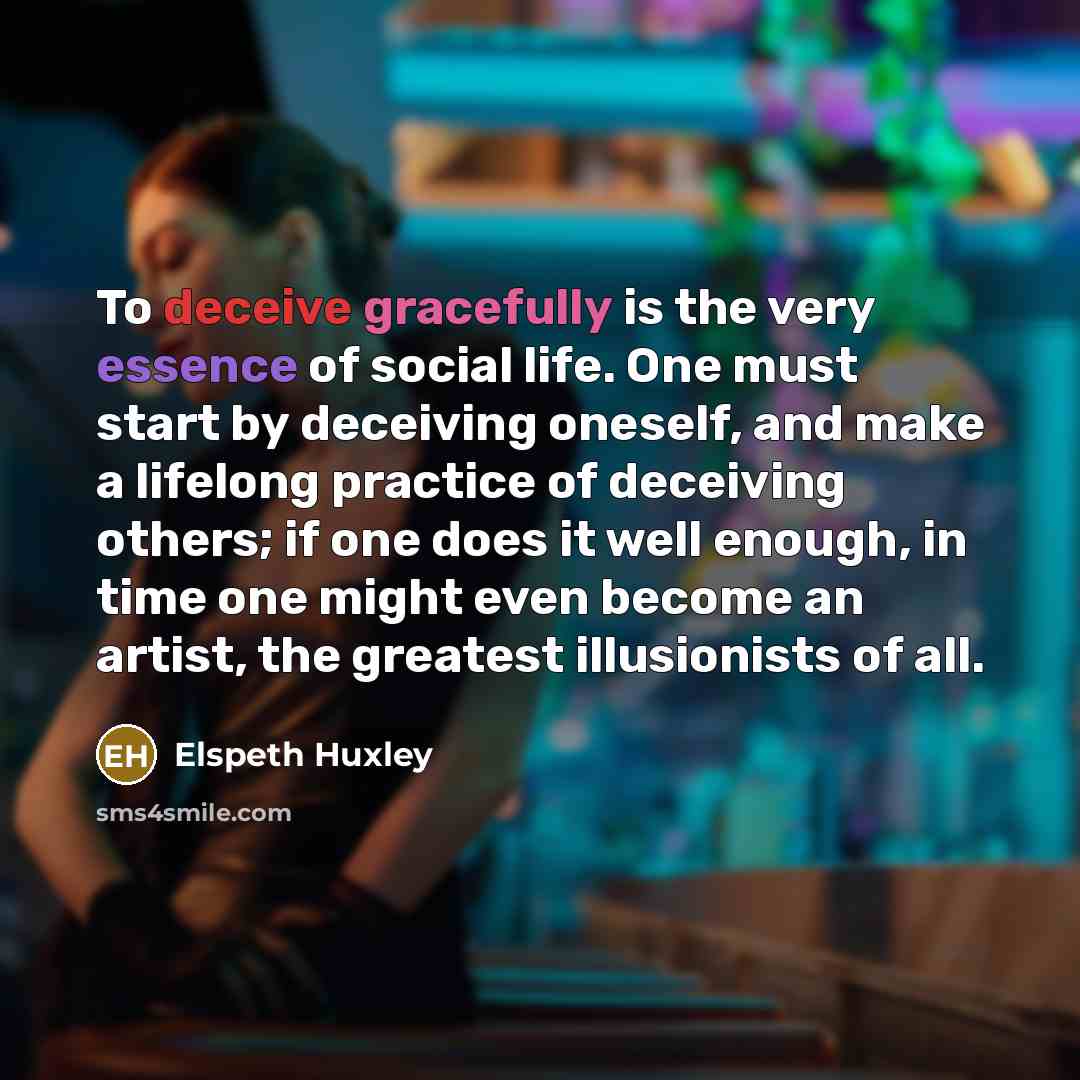 “To deceive gracefully is the very essence of social life.…” quote by Elspeth Huxley