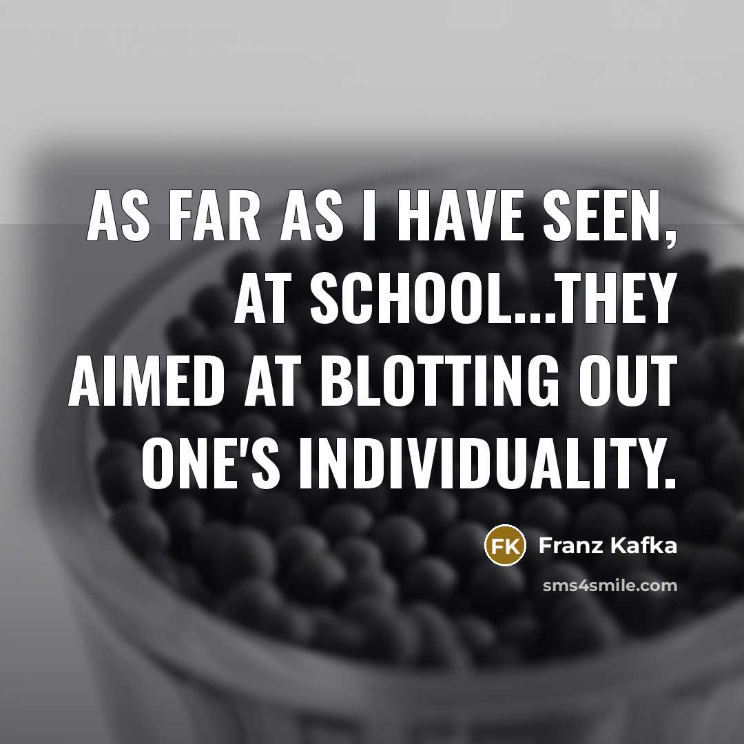 “As far as I have seen, at school...they aimed at…” quote by Franz Kafka