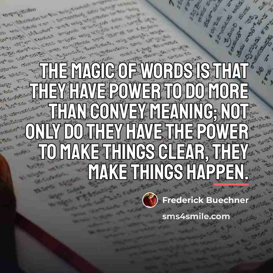 “The magic of words is that they have power to…” quote by Frederick Buechner