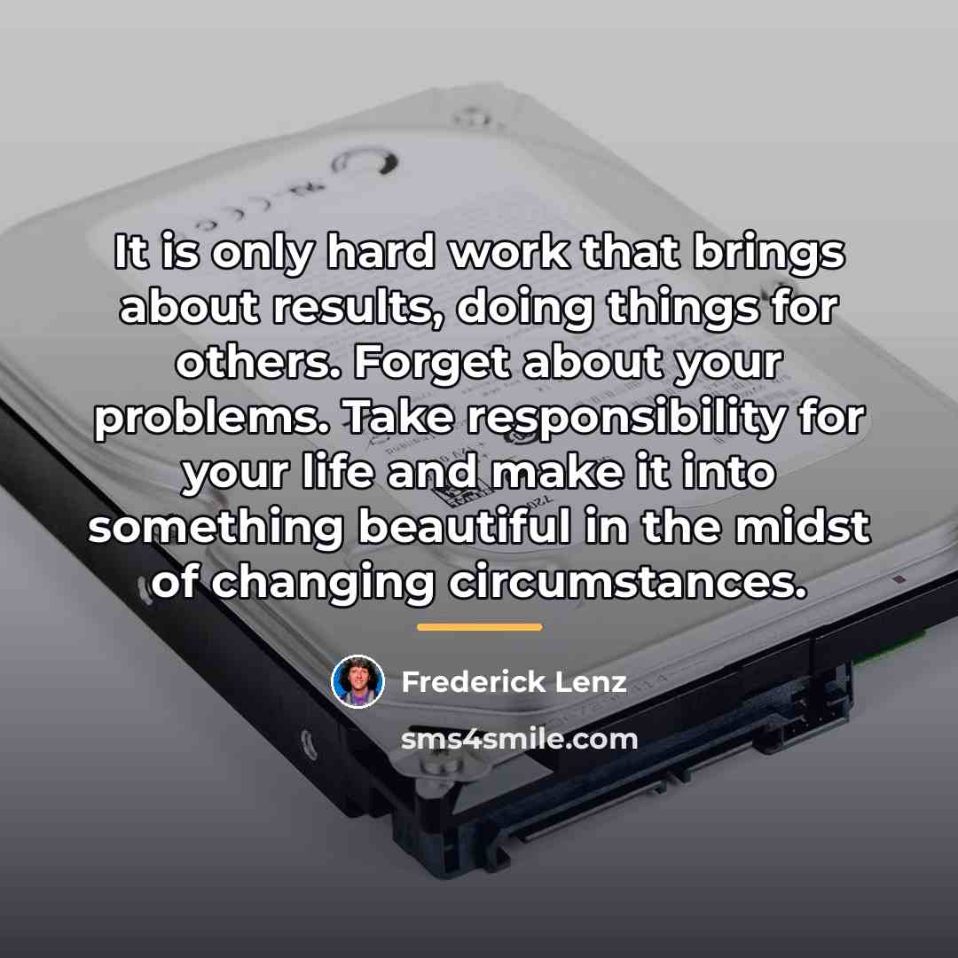 “It is only hard work that brings about results, doing…” quote by Frederick Lenz