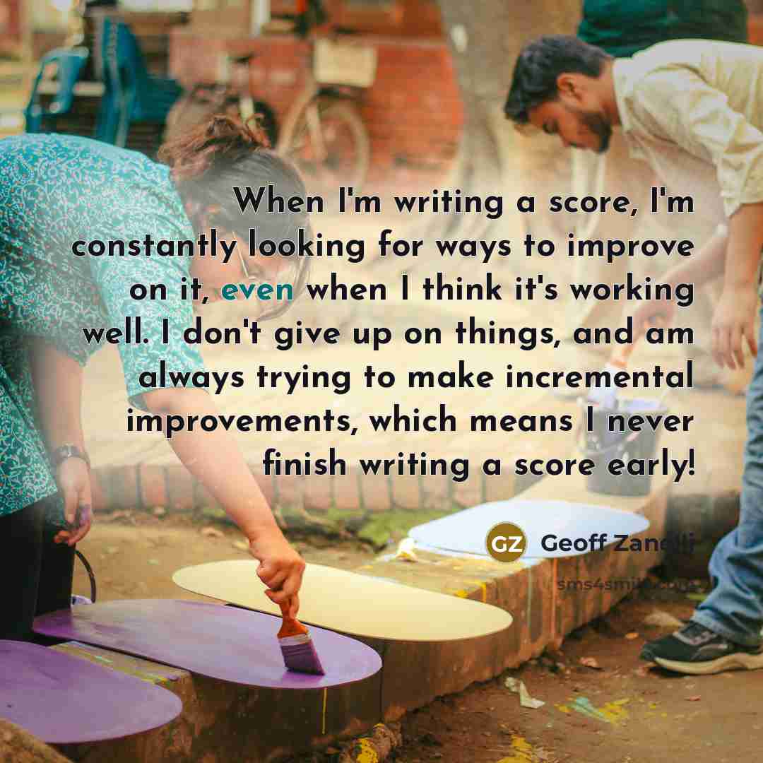 “When I'm writing a score, I'm constantly looking for ways…” quote by Geoff Zanelli