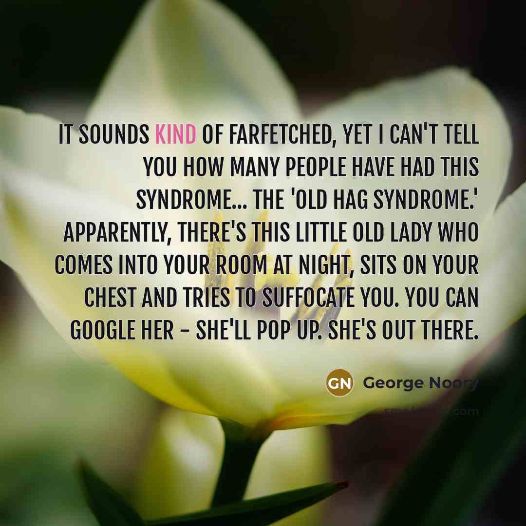 “It sounds kind of farfetched, yet I can't tell you…” quote by George Noory