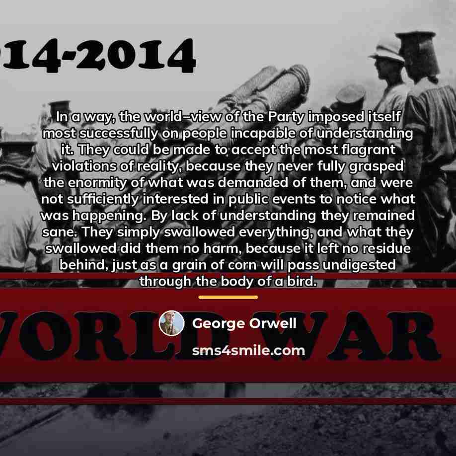 “In a way, the world−view of the Party imposed itself…” quote by George Orwell
