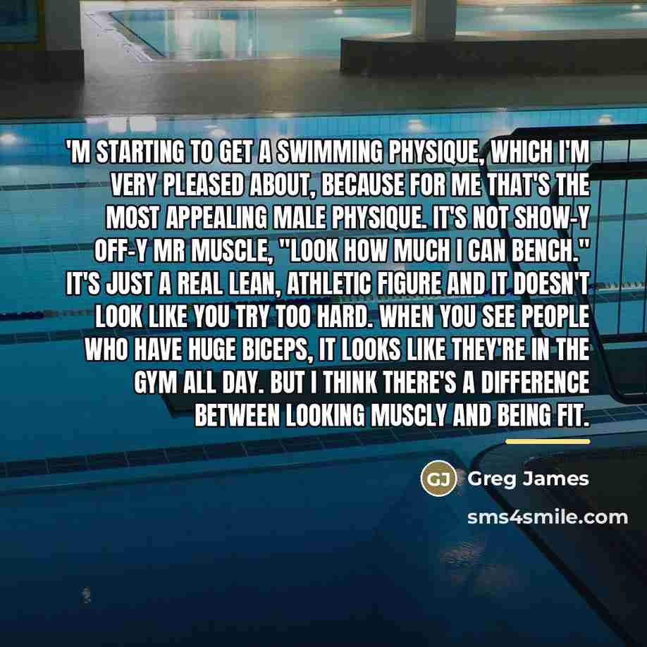 “'m starting to get a swimming physique, which I'm very…” quote by Greg James