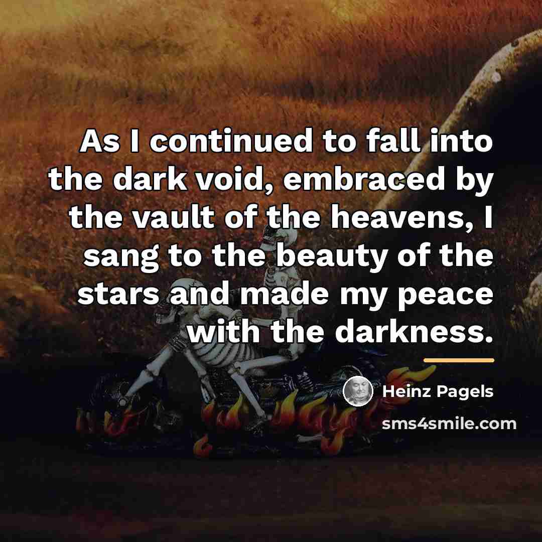 “As I continued to fall into the dark void, embraced…” quote by Heinz Pagels