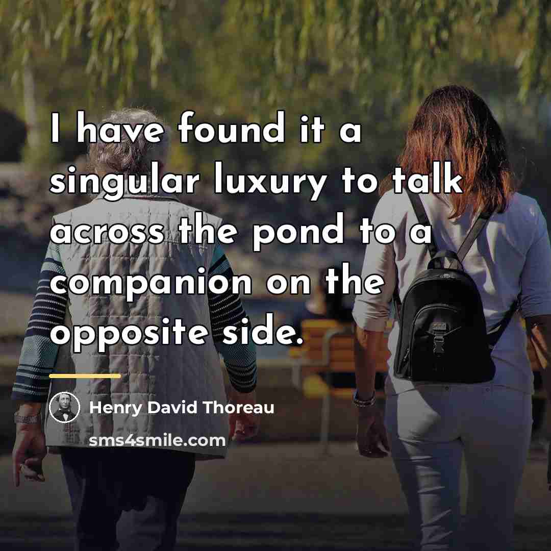 “I have found it a singular luxury to talk across…” quote by Henry David Thoreau