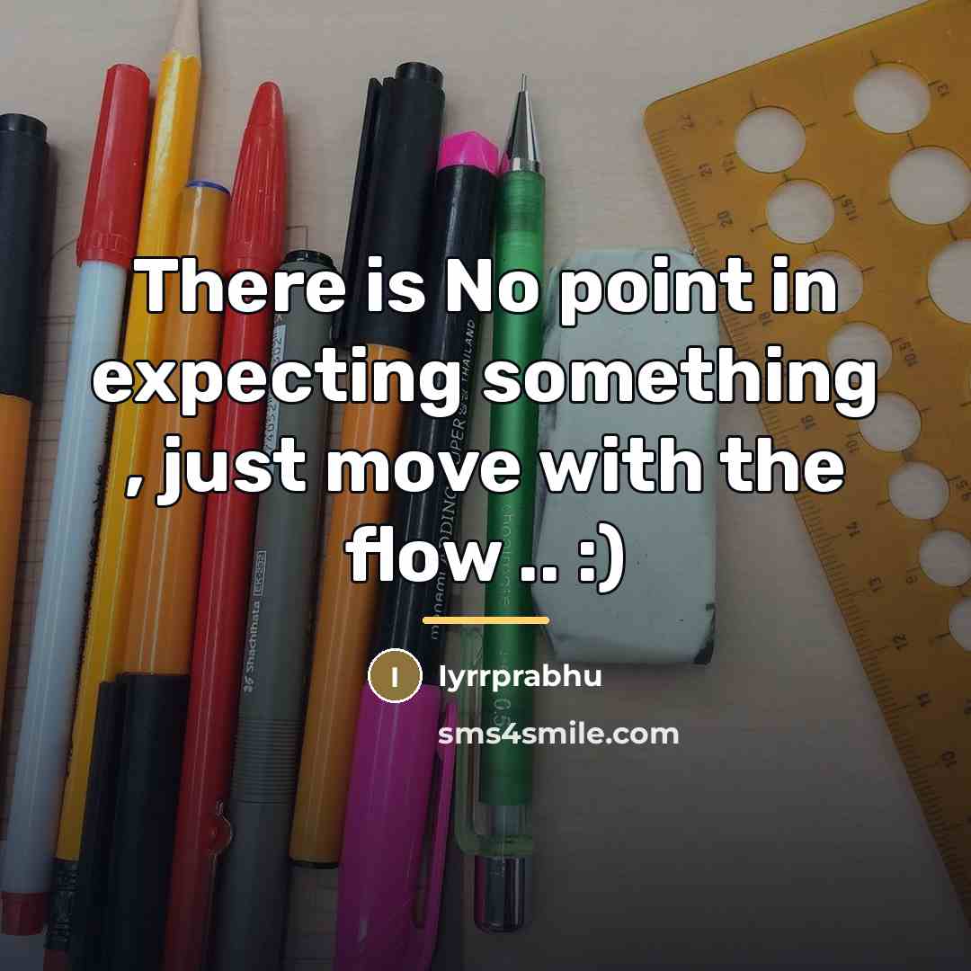 “There is No point in expecting something , just move…” quote by Iyrrprabhu