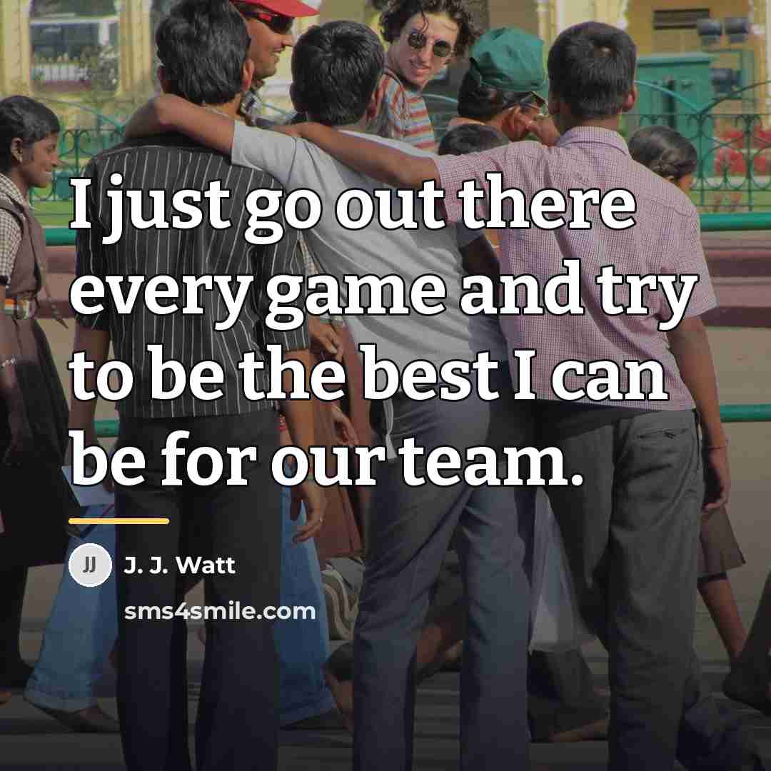 “I just go out there every game and try to…” quote by J. J. Watt
