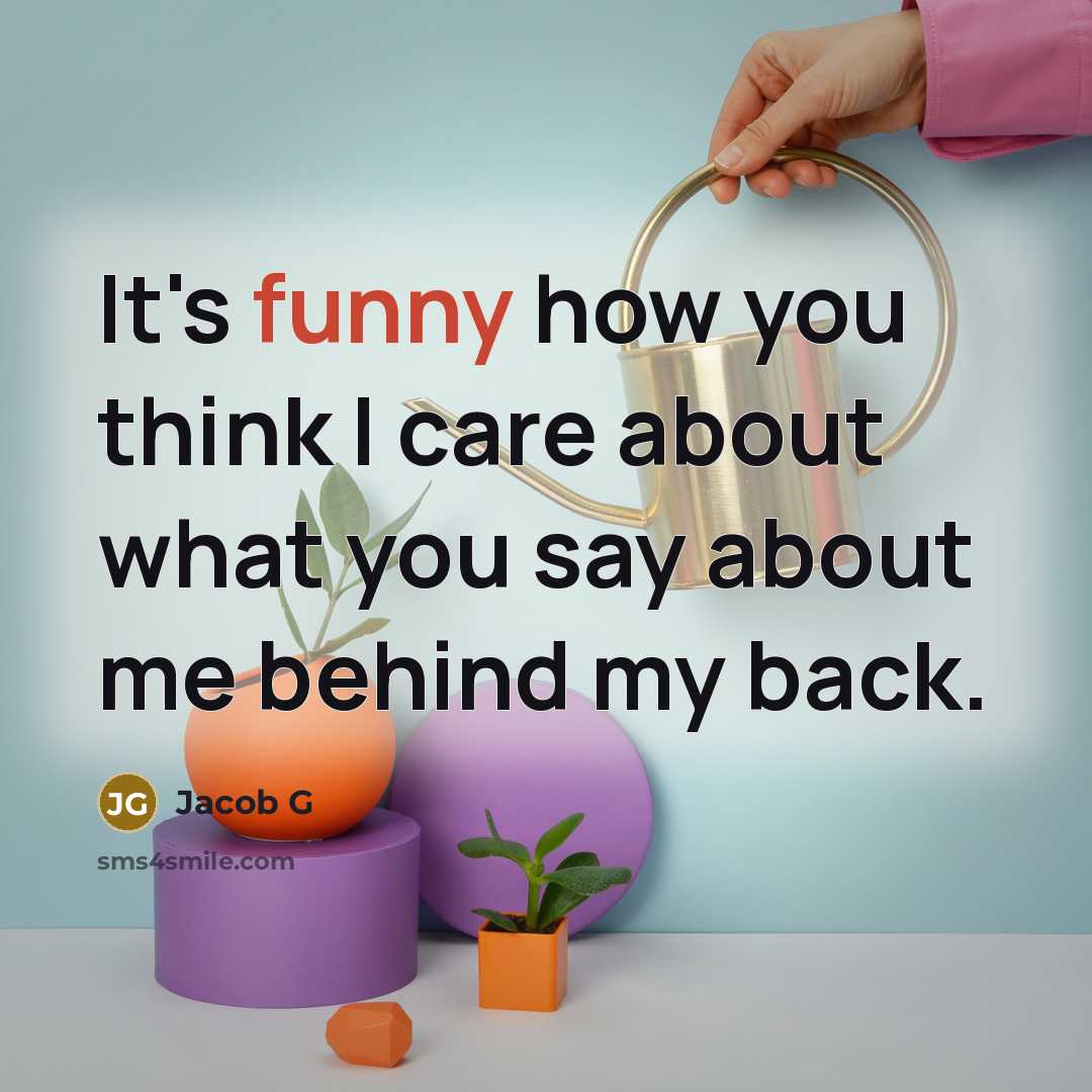 “It's funny how you think I care about what you…” quote by Jacob G