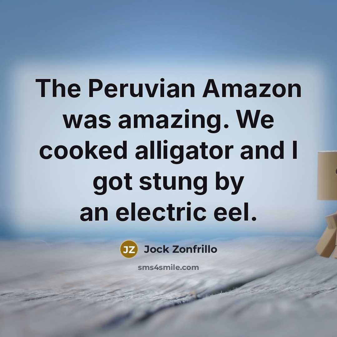 “The Peruvian Amazon was amazing. We cooked alligator and I…” quote by Jock Zonfrillo