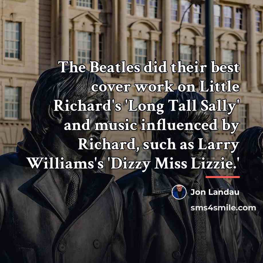 “The Beatles did their best cover work on Little Richard's…” quote by Jon Landau