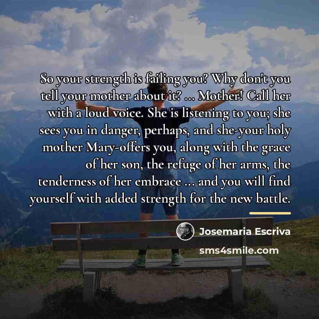 “So your strength is failing you? Why don't you tell…” quote by Josemaria Escriva