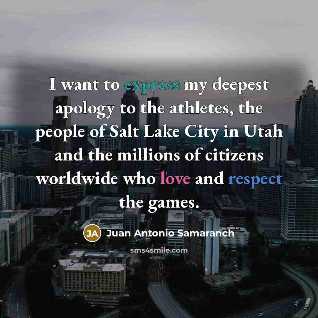 “I want to express my deepest apology to the athletes,…” quote by Juan Antonio Samaranch
