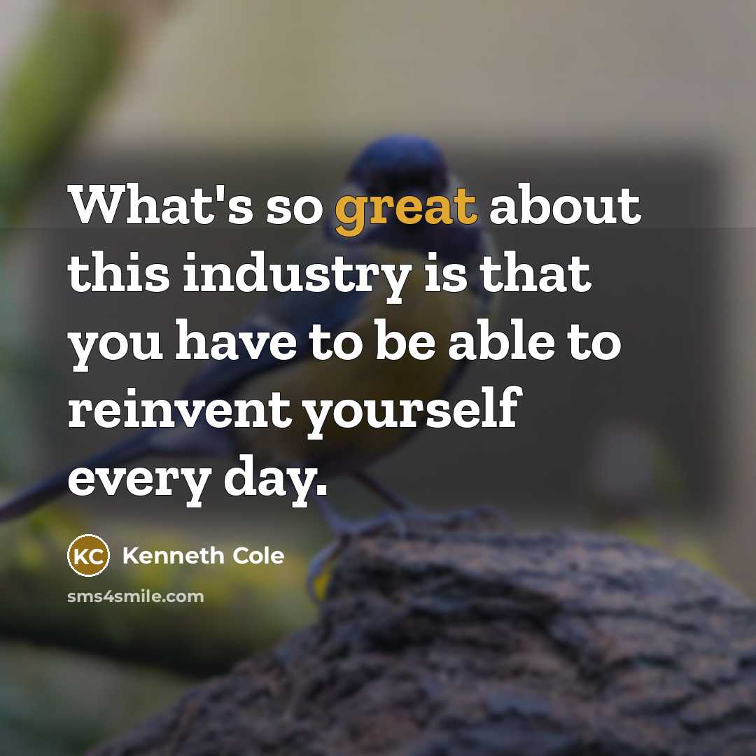 “What's so great about this industry is that you have…” quote by Kenneth Cole