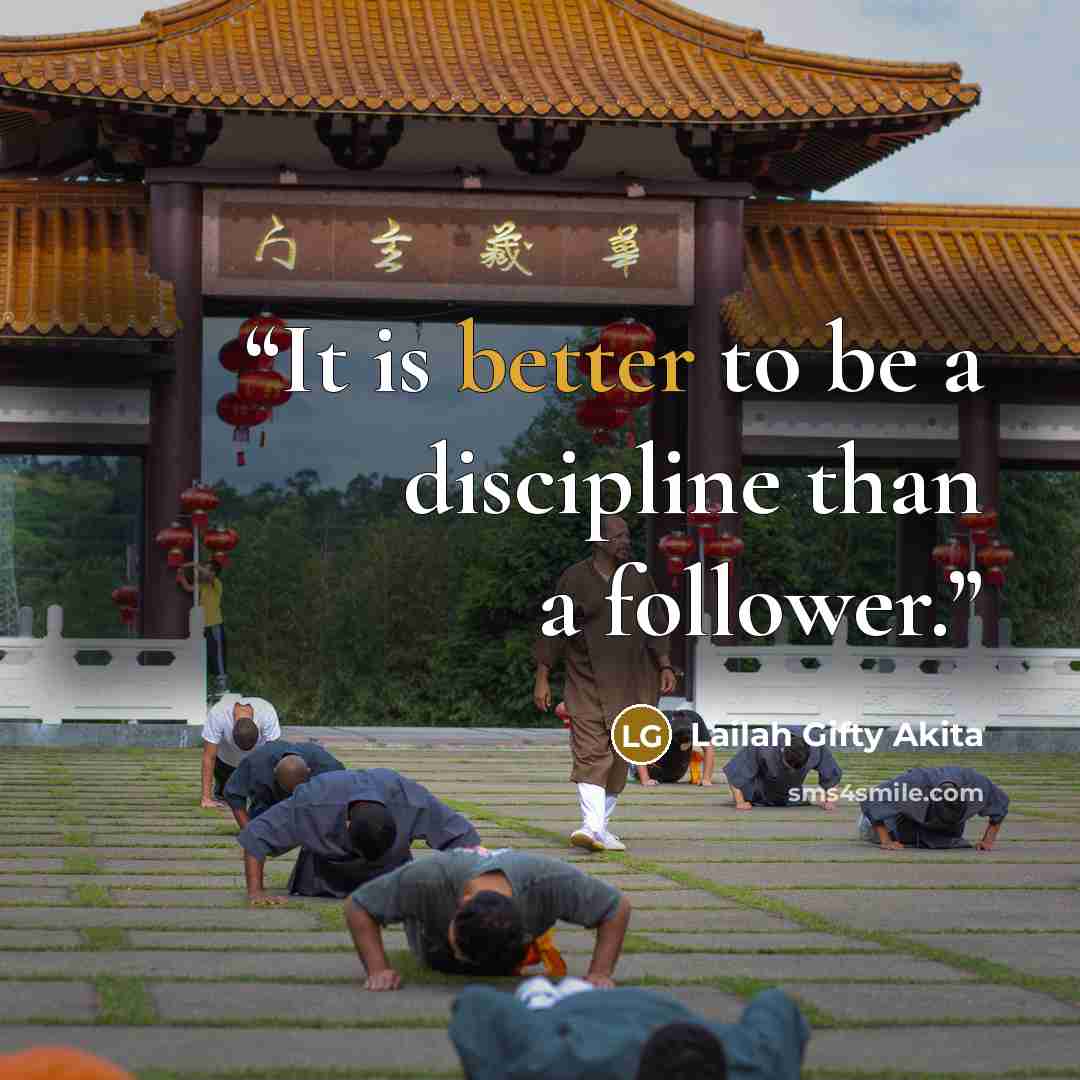 “It is better to be a discipline than a follower.” quote by Lailah Gifty Akita