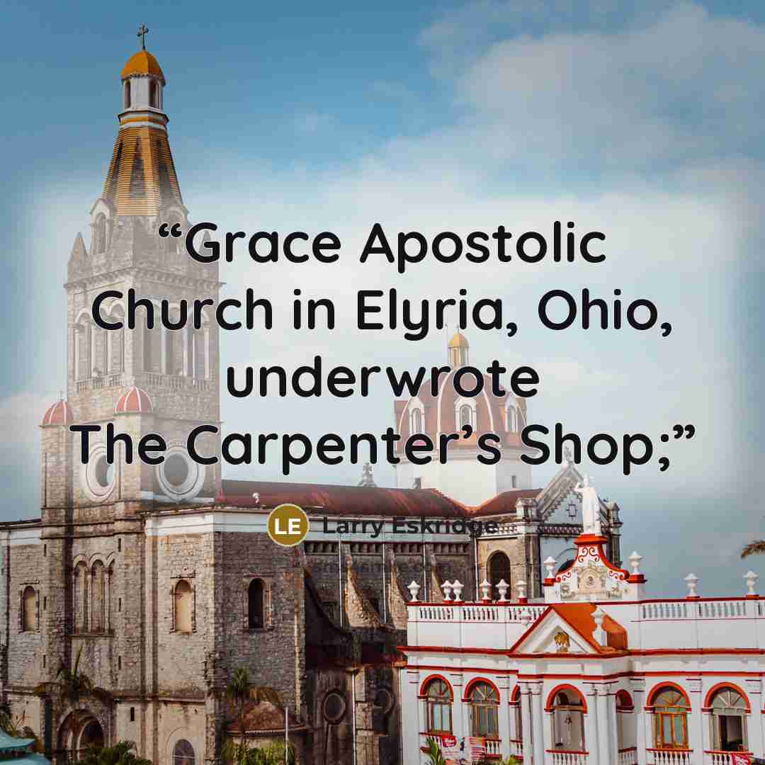 “Grace Apostolic Church in Elyria, Ohio, underwrote The Carpenter’s Shop;” quote by Larry Eskridge