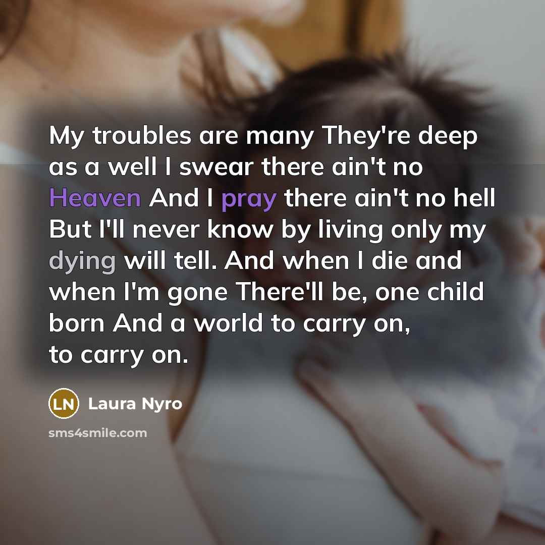 “My troubles are many They're deep as a well I…” quote by Laura Nyro