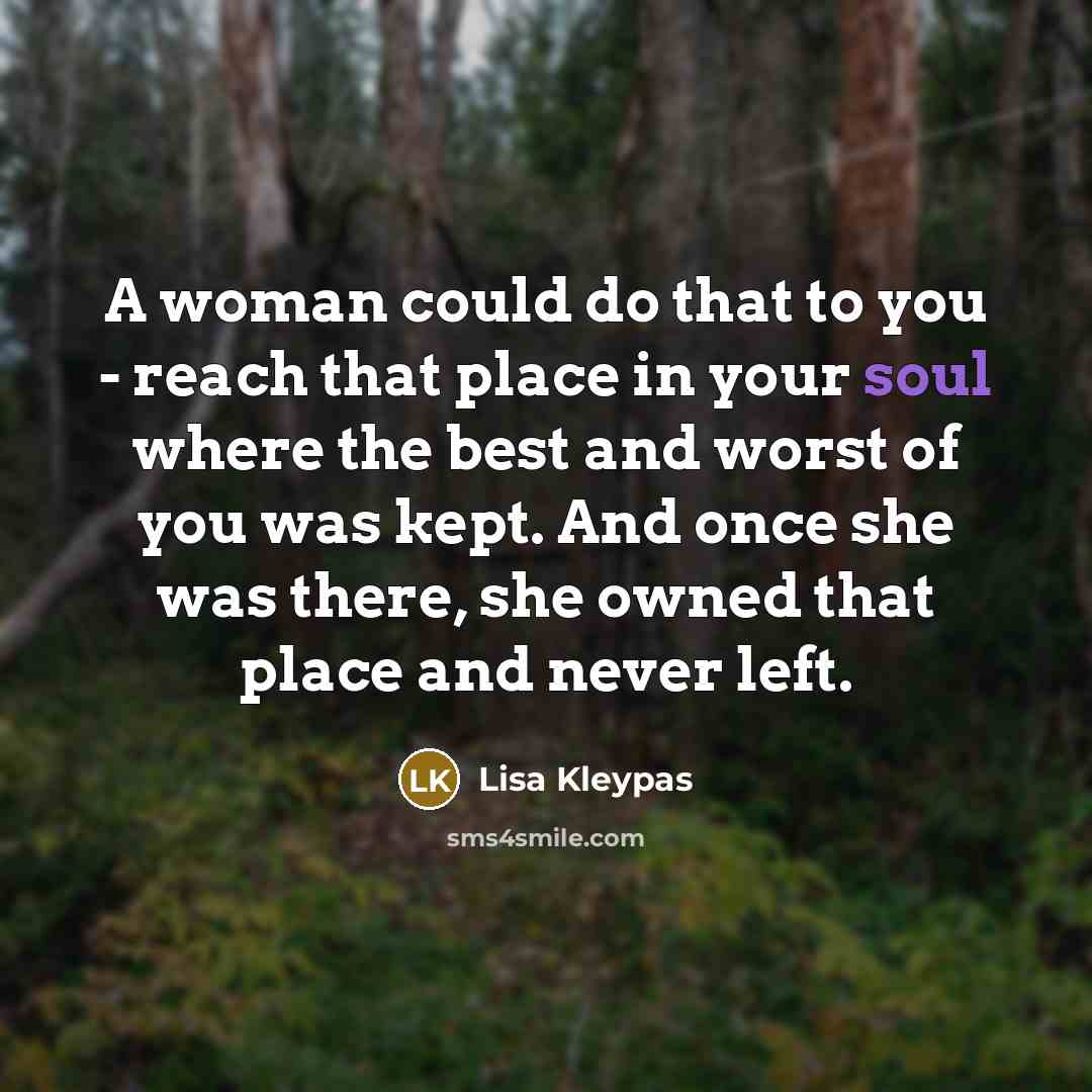 “A woman could do that to you - reach that…” quote by Lisa Kleypas