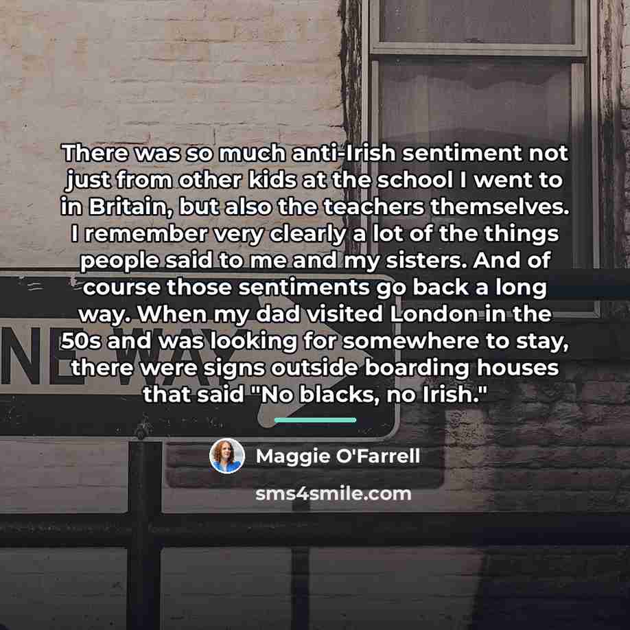 “There was so much anti-Irish sentiment not just from other…” quote by Maggie O'Farrell