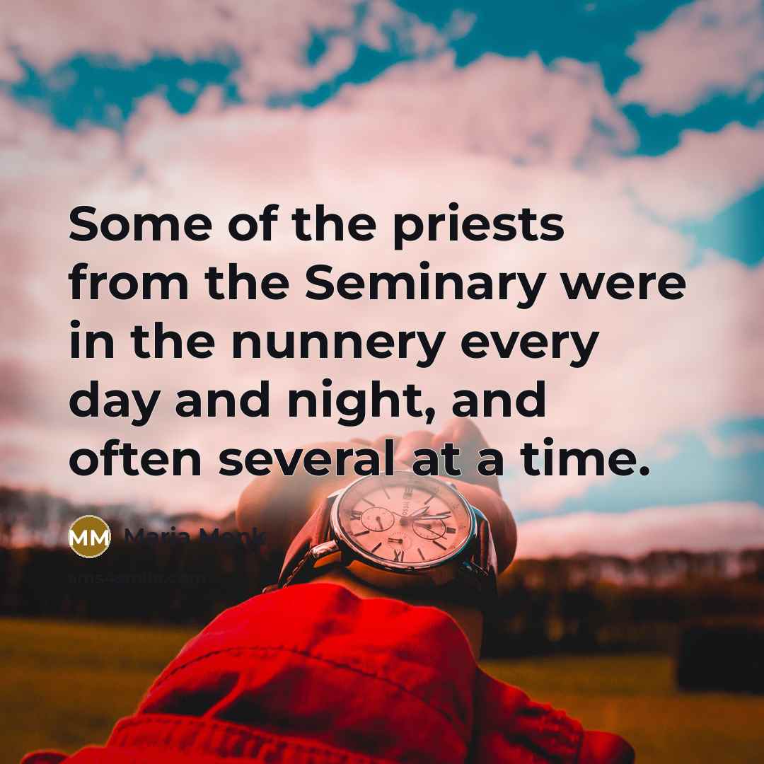 “Some of the priests from the Seminary were in the…” quote by Maria Monk
