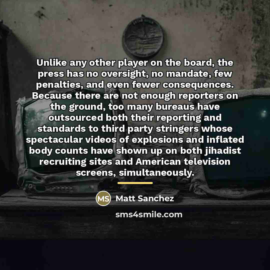 “Unlike any other player on the board, the press has…” quote by Matt Sanchez