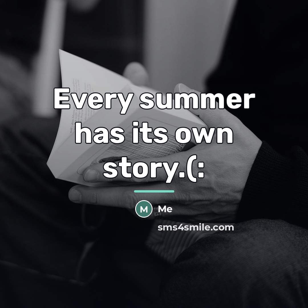 “Every summer has its own story.(:…” quote by Me