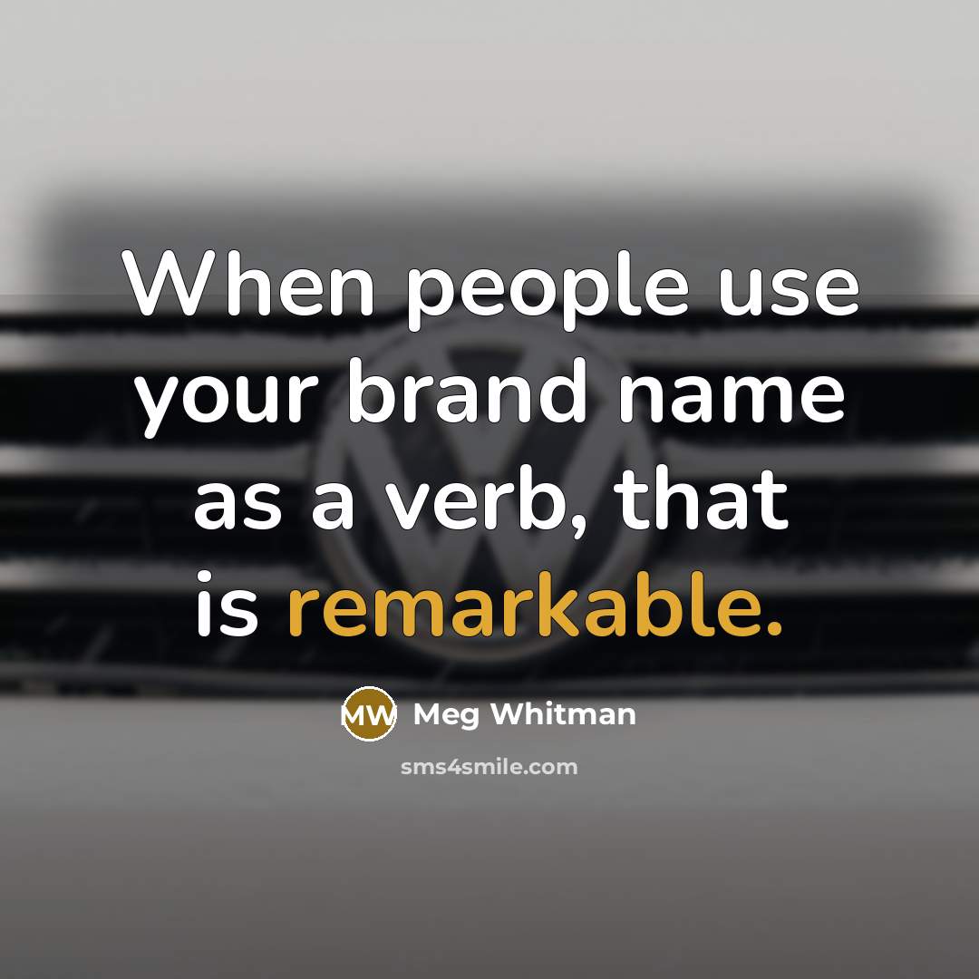 “When people use your brand name as a verb, that…” quote by Meg Whitman
