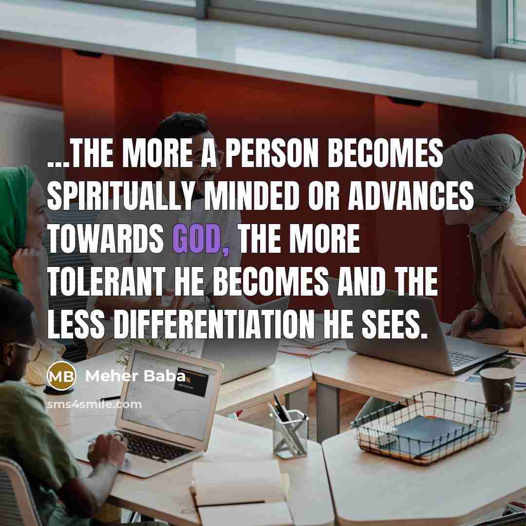 “...the more a person becomes spiritually minded or advances towards…” quote by Meher Baba