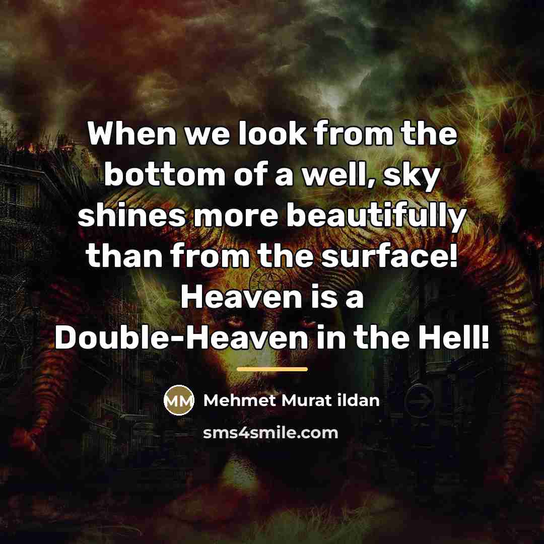 “When we look from the bottom of a well, sky…” quote by Mehmet Murat Ildan