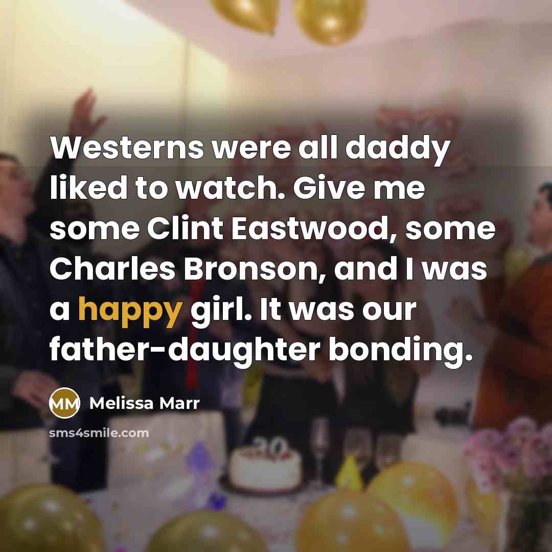 “Westerns were all daddy liked to watch. Give me some…” quote by Melissa Marr