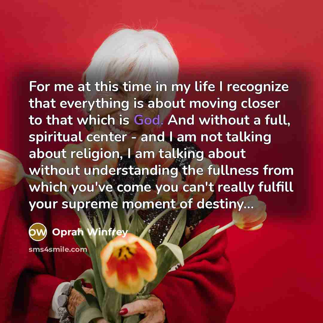 “For me at this time in my life I recognize…” quote by Oprah Winfrey