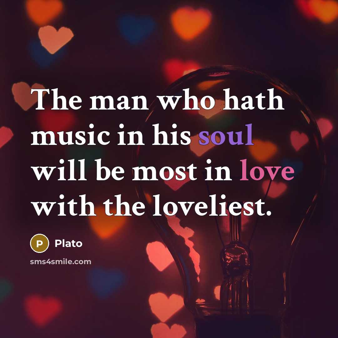 “The man who hath music in his soul will be…” quote by Plato