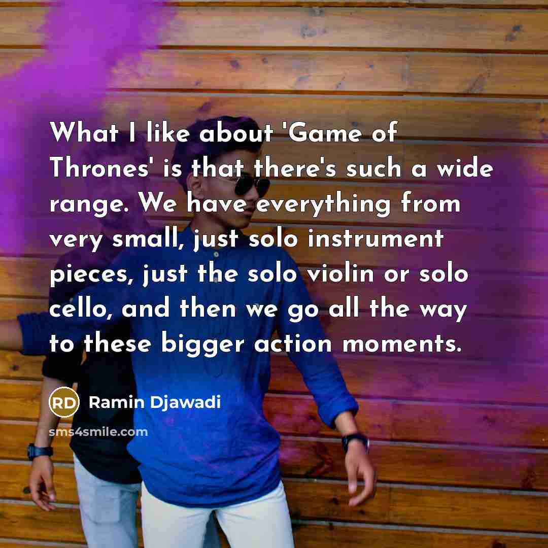 “What I like about 'Game of Thrones' is that there's…” quote by Ramin Djawadi