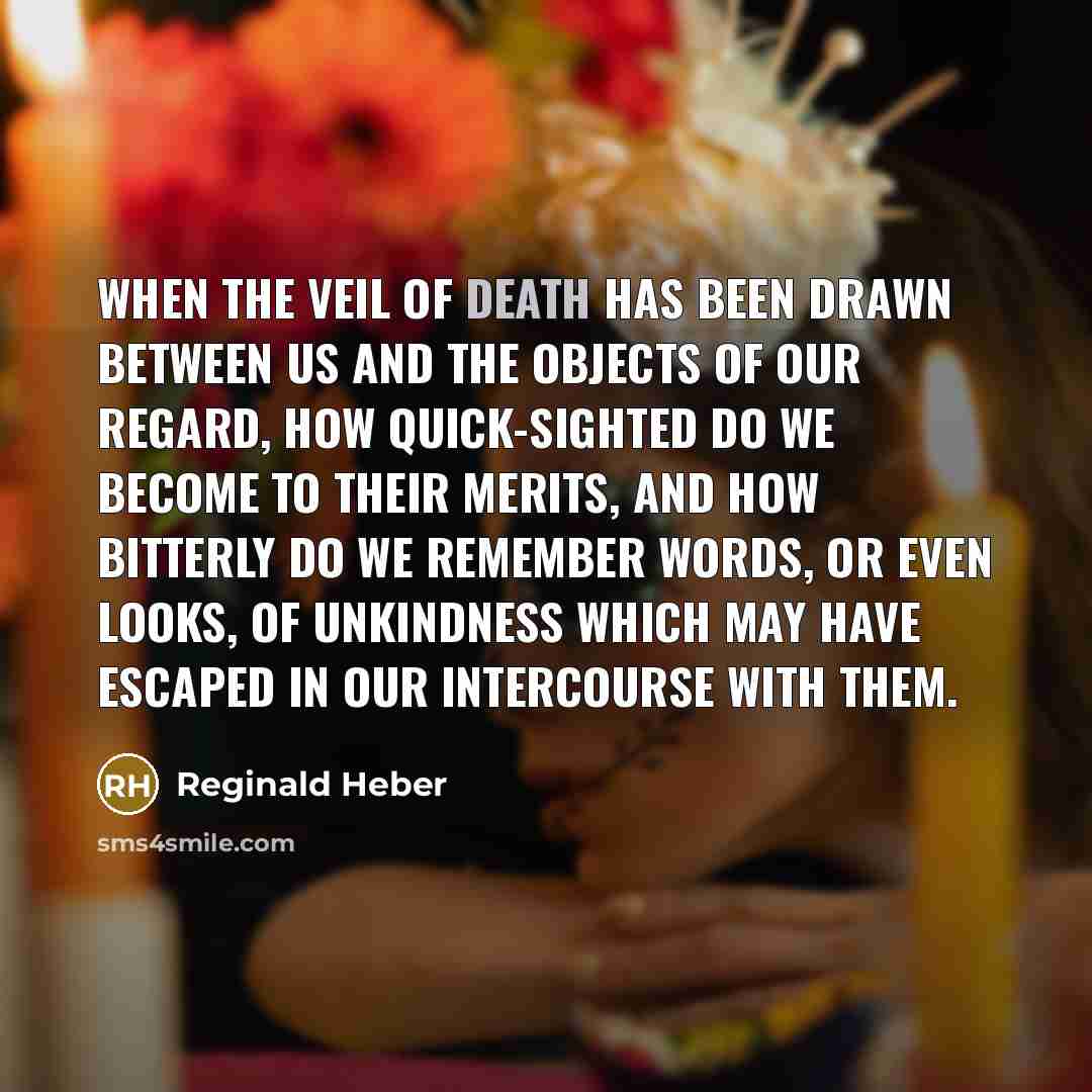 “When the veil of death has been drawn between us…” quote by Reginald Heber