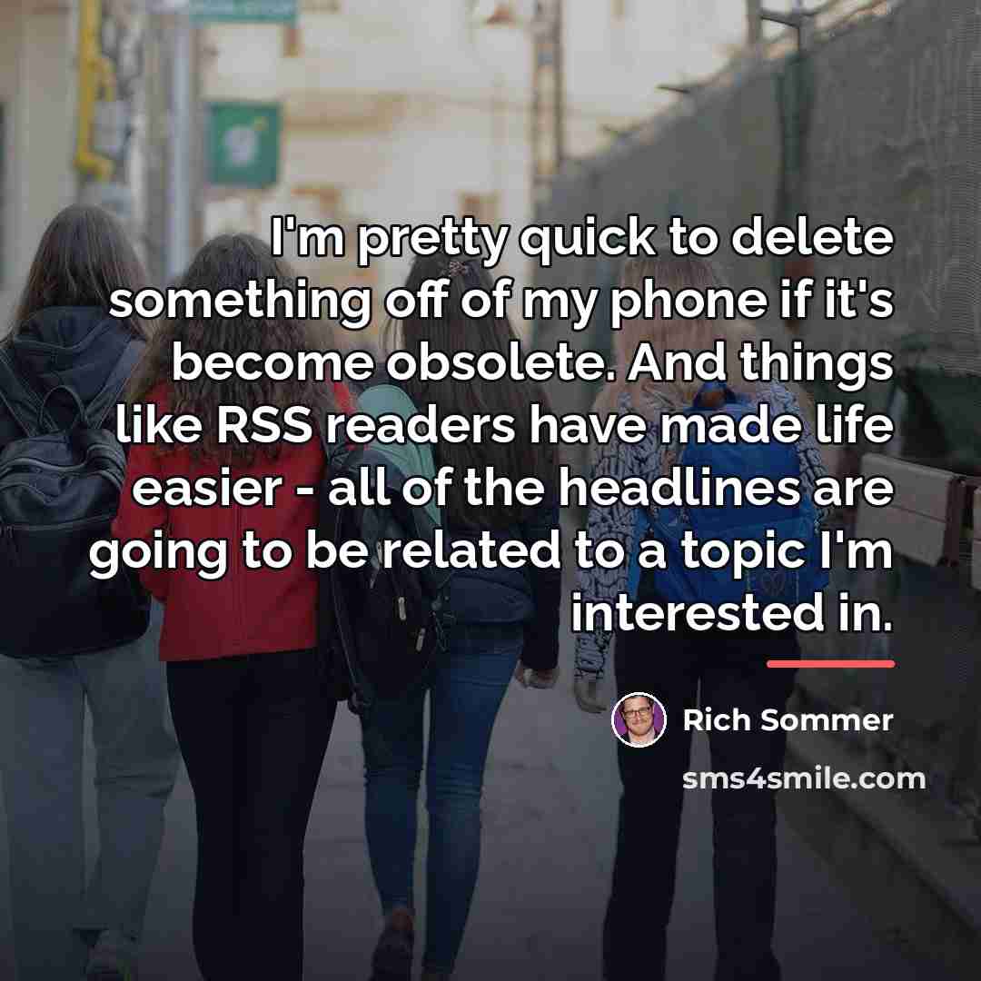 “I'm pretty quick to delete something off of my phone…” quote by Rich Sommer