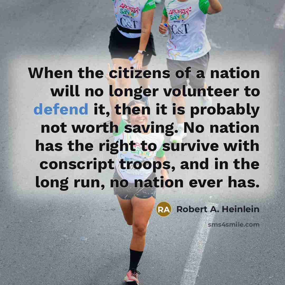 “When the citizens of a nation will no longer volunteer…” quote by Robert A. Heinlein