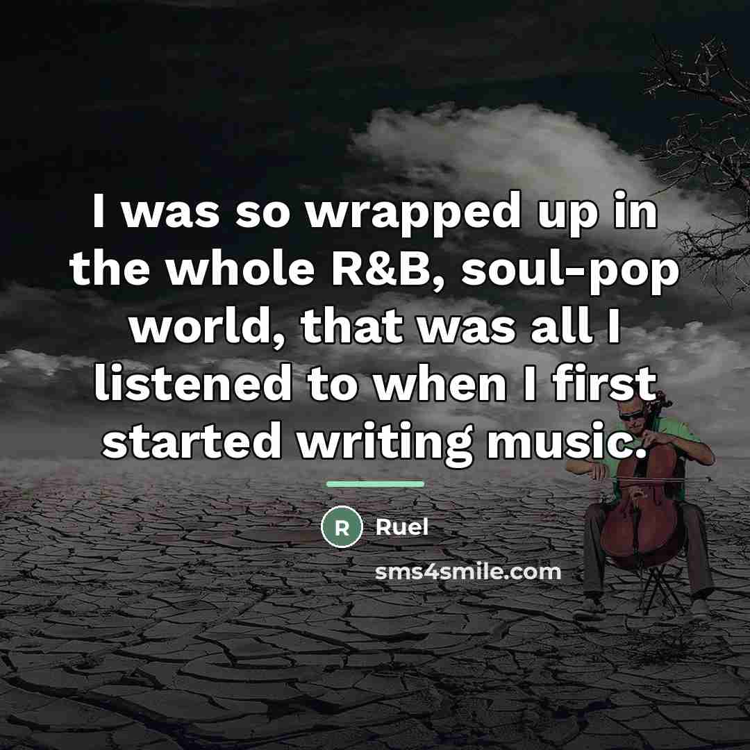 “I was so wrapped up in the whole R&B, soul-pop…” quote by Ruel