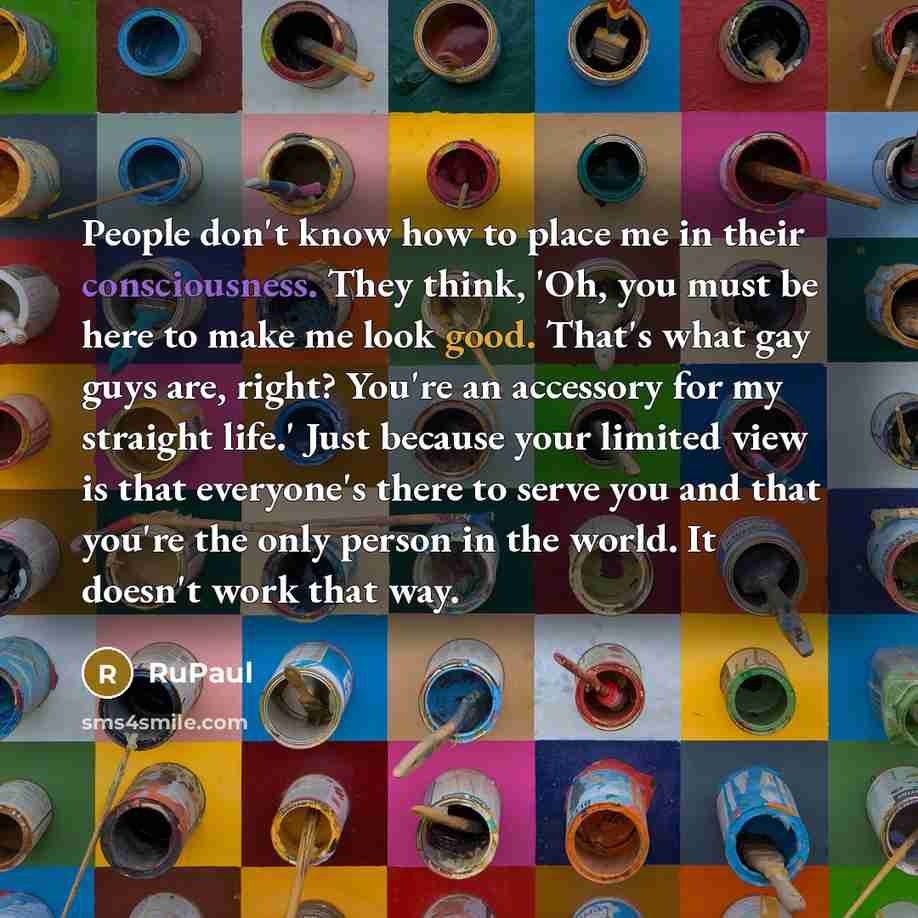 “People don't know how to place me in their consciousness.…” quote by RuPaul