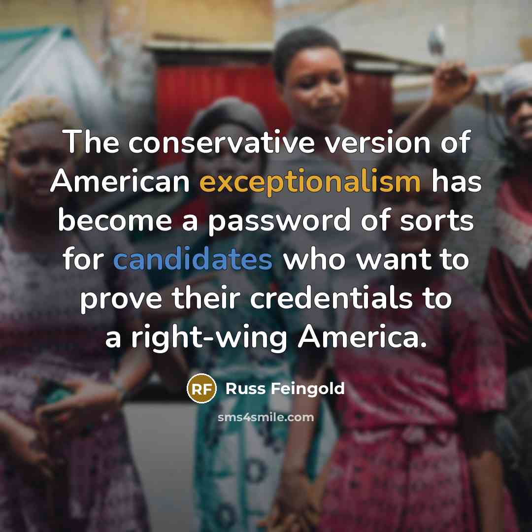 “The conservative version of American exceptionalism has become a password…” quote by Russ Feingold