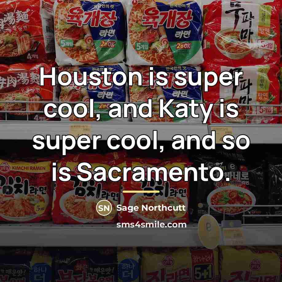 “Houston is super cool, and Katy is super cool, and…” quote by Sage Northcutt