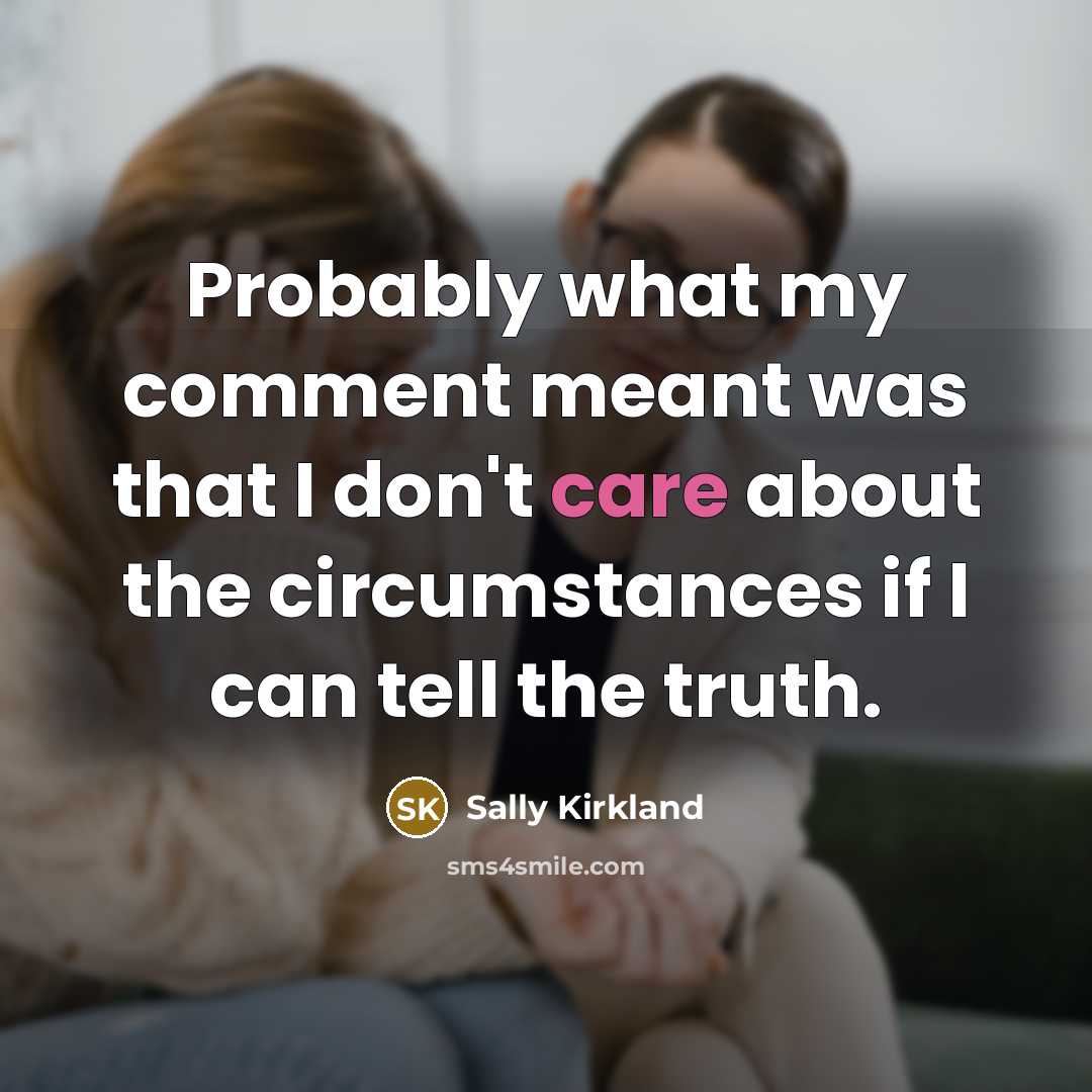 “Probably what my comment meant was that I don't care…” quote by Sally Kirkland