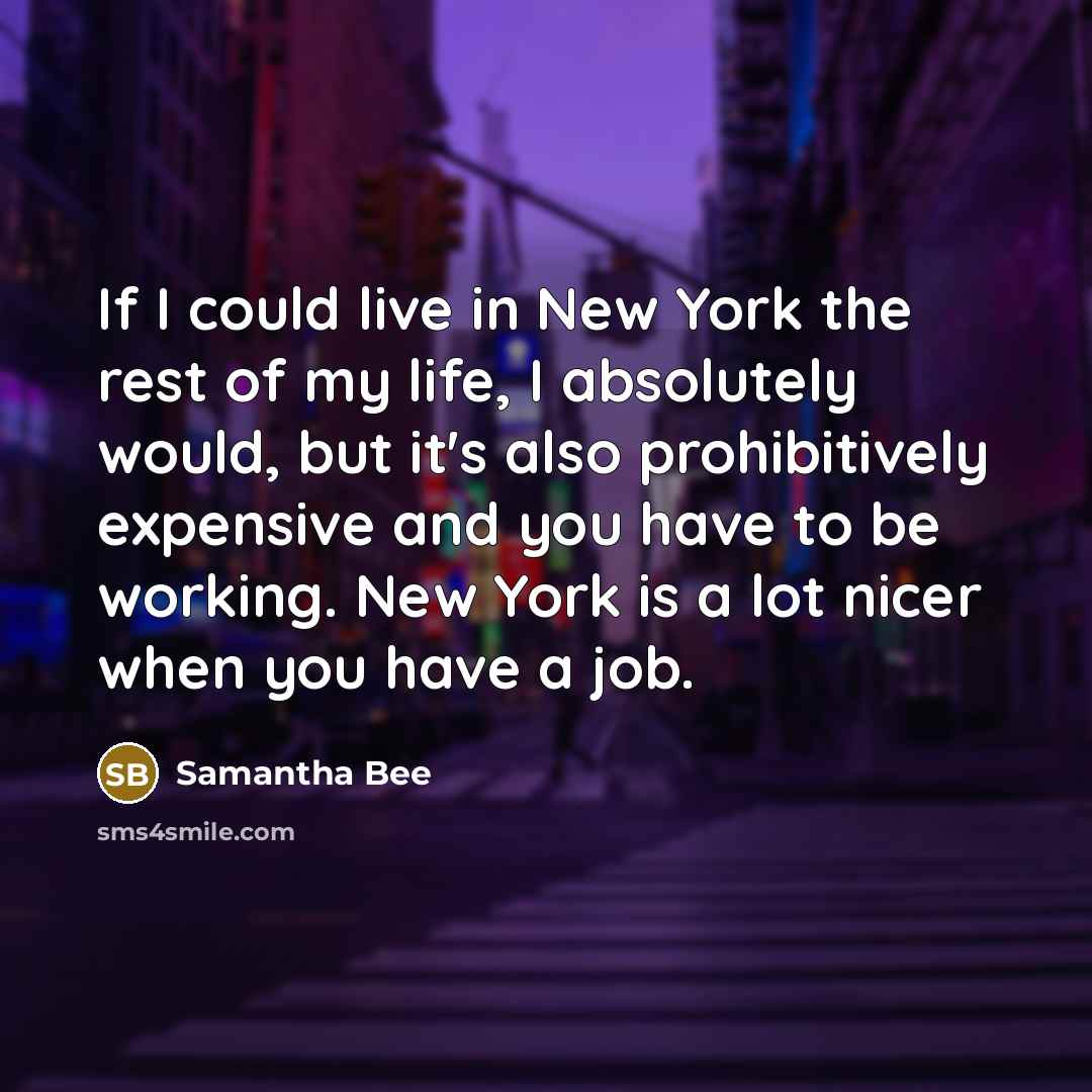 “If I could live in New York the rest of…” quote by Samantha Bee