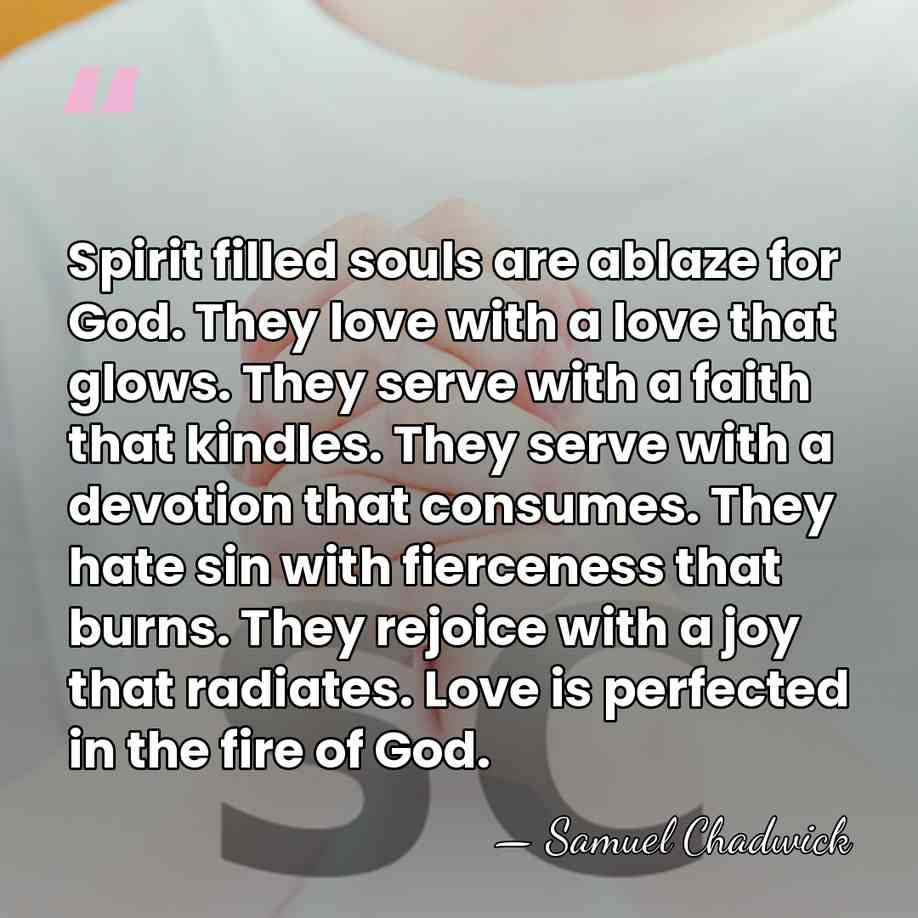 Spirit filled souls are ablaze for God. They love with a love&hellip; - Samuel Chadwick