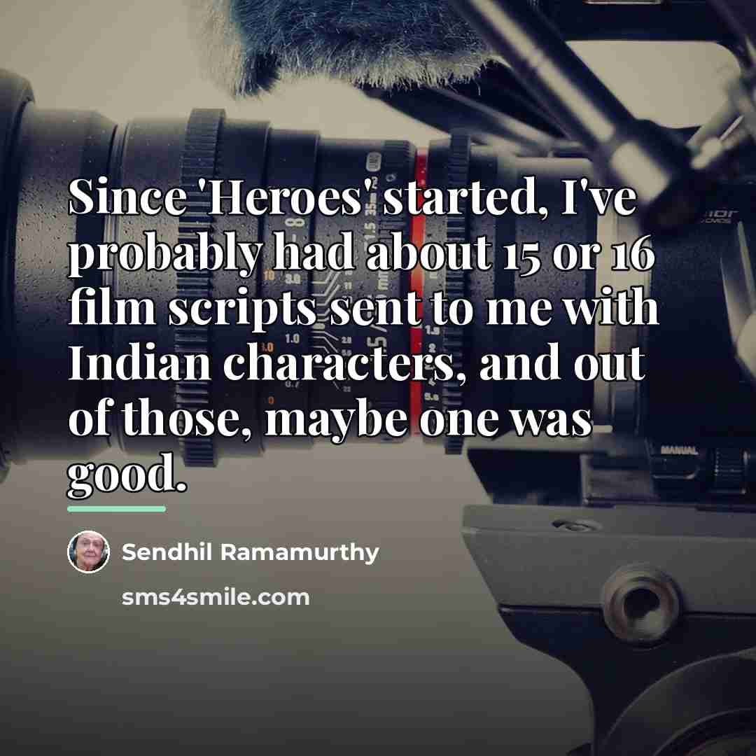 “Since 'Heroes' started, I've probably had about 15 or 16…” quote by Sendhil Ramamurthy