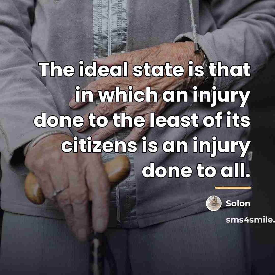 “The ideal state is that in which an injury done…” quote by Solon
