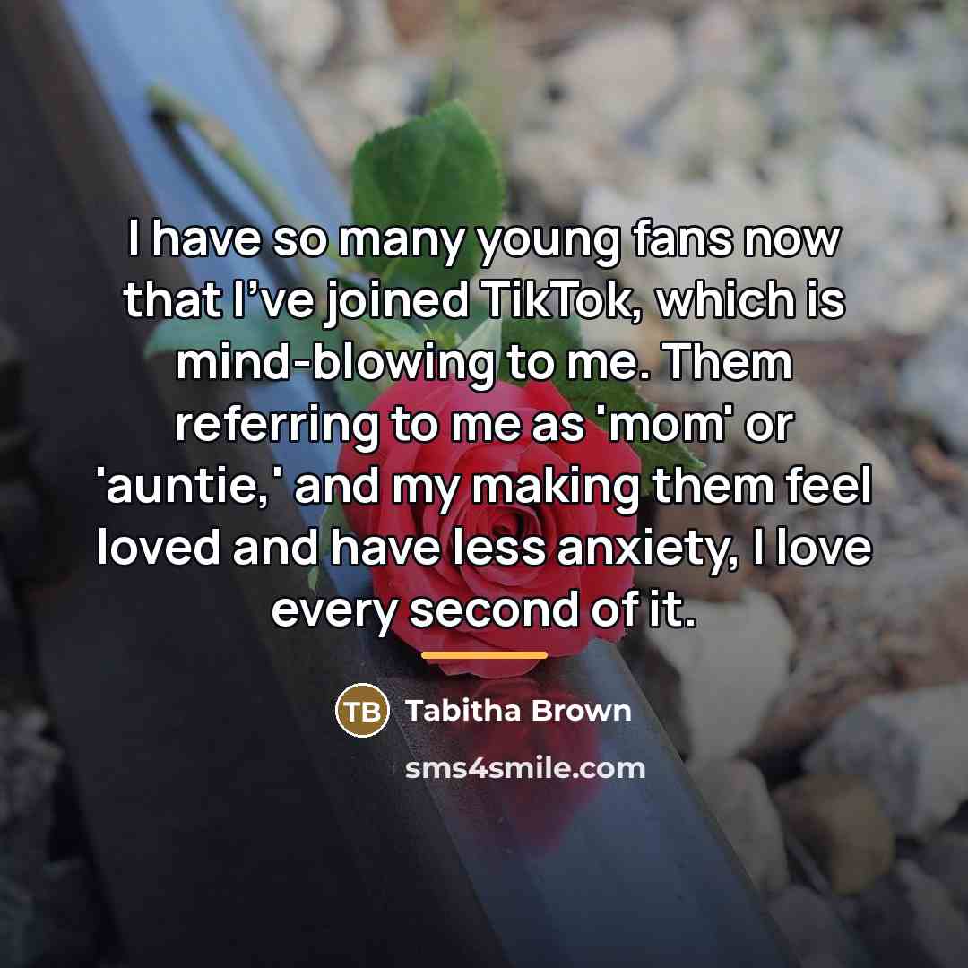 “I have so many young fans now that I've joined…” quote by Tabitha Brown