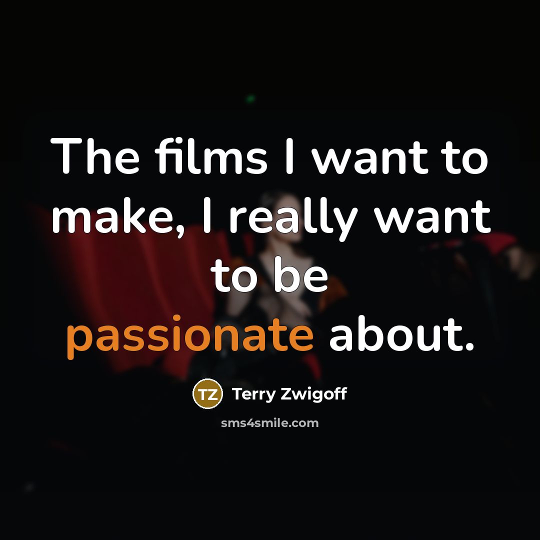 “The films I want to make, I really want to…” quote by Terry Zwigoff