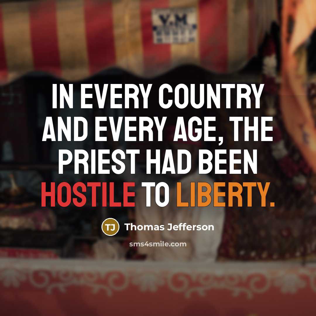 “In every country and every age, the priest had been…” quote by Thomas Jefferson