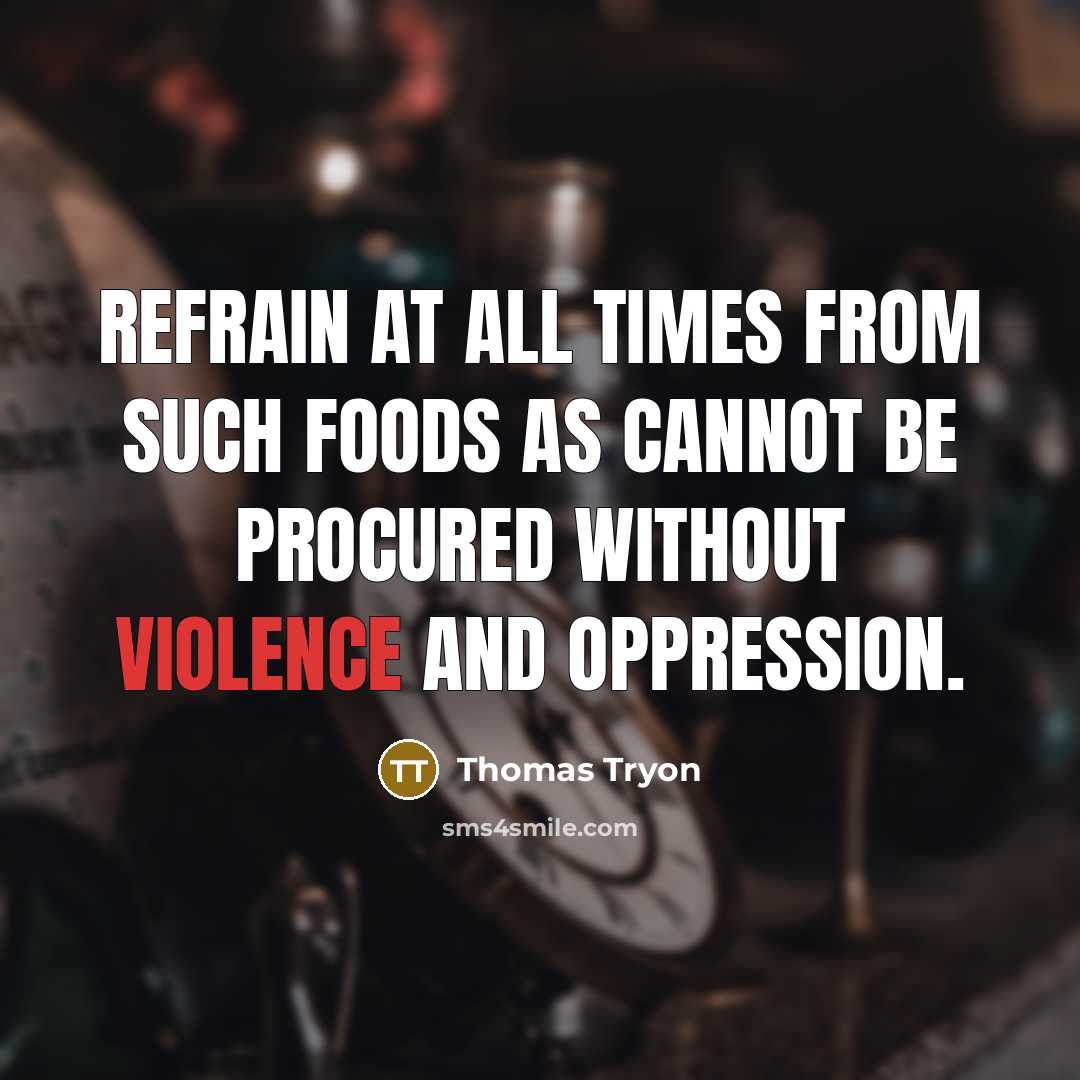 “Refrain at all times from such Foods as cannot be…” quote by Thomas Tryon