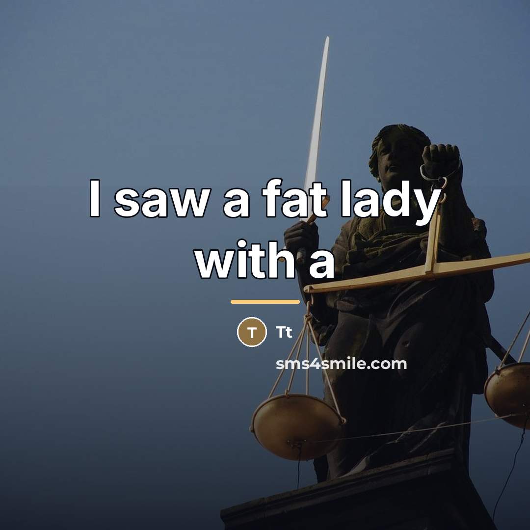 “I saw a fat lady with a…” quote by Tt